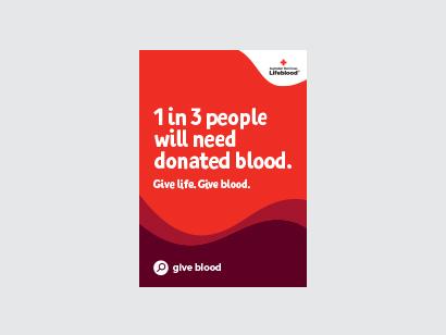 poster with text reading 1 in 3 people will need donated blood, give life, give blood.